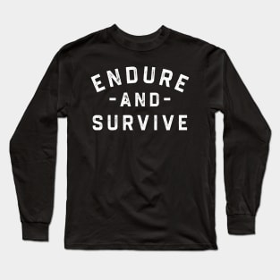 Endure and Survive Long Sleeve T-Shirt